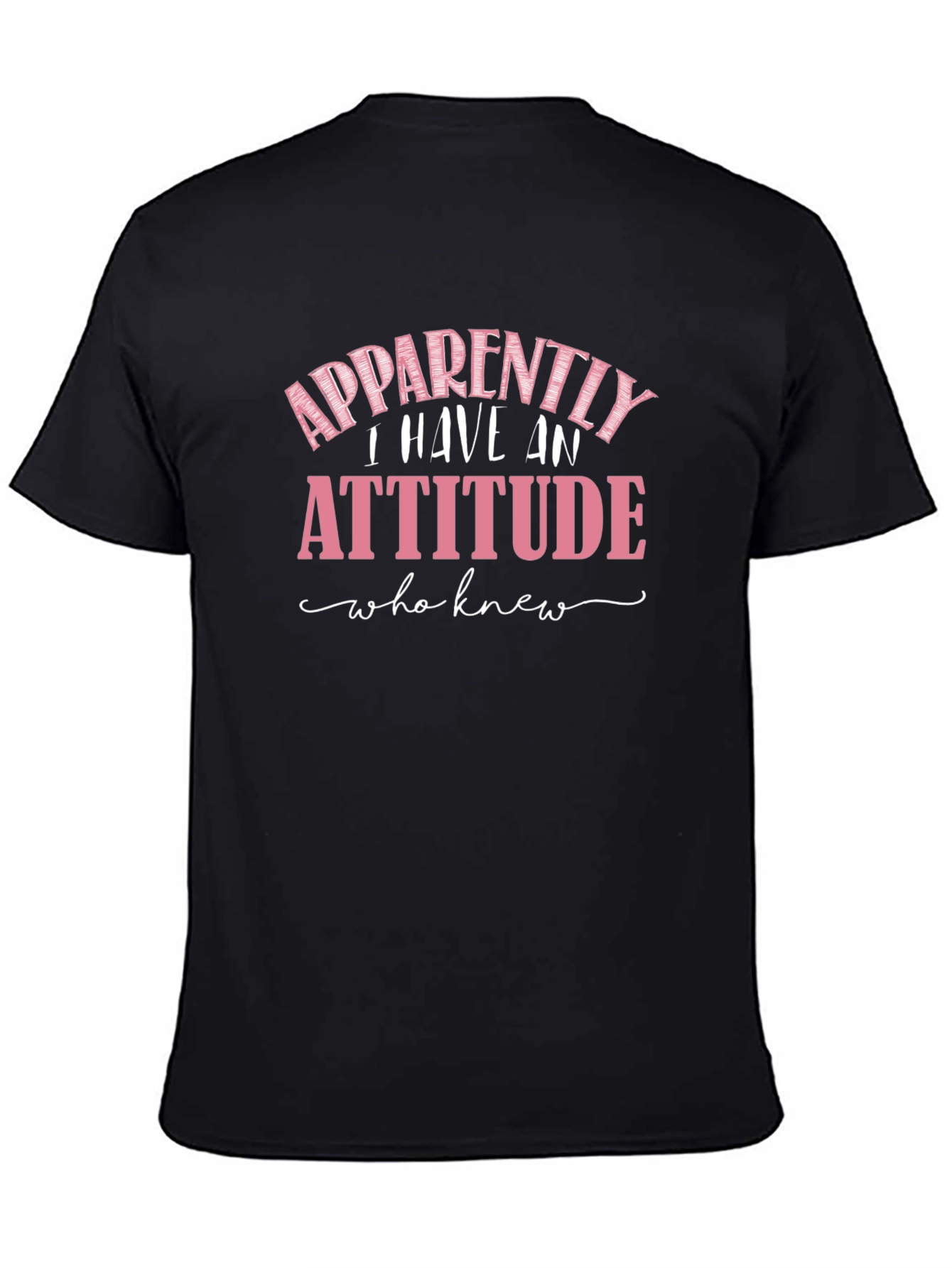Apparently I Have An Attitude Funny Sarcastic T-Shirt