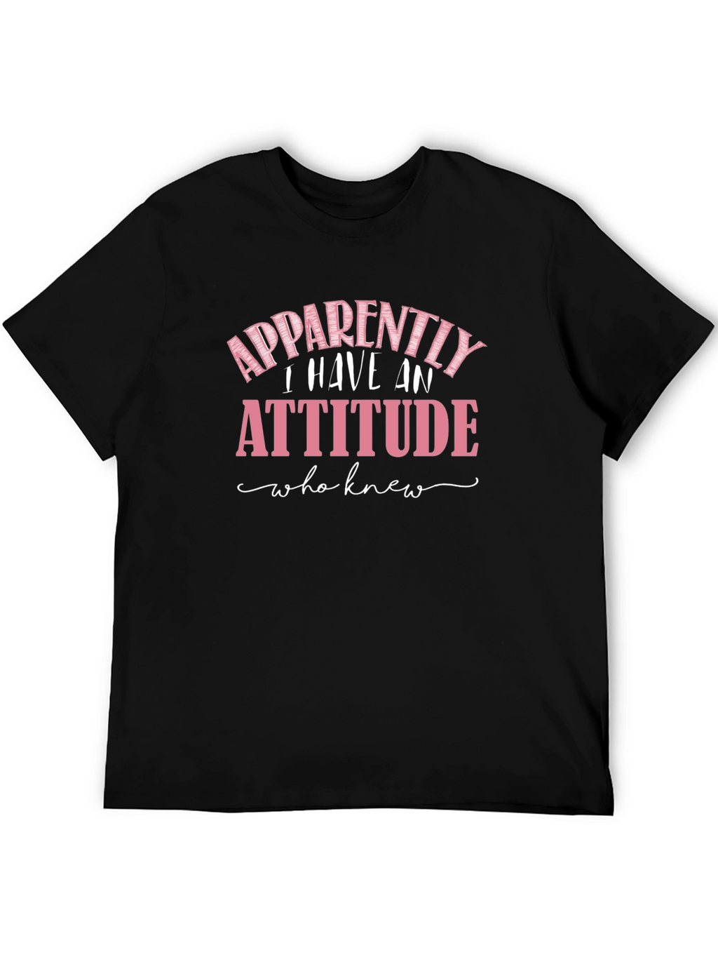 Apparently I Have An Attitude Funny Sarcastic T-Shirt