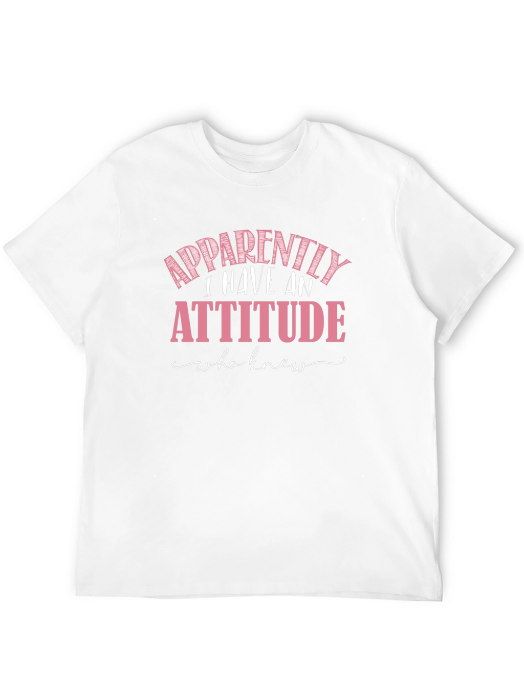 Apparently I Have An Attitude Funny Sarcastic T-Shirt
