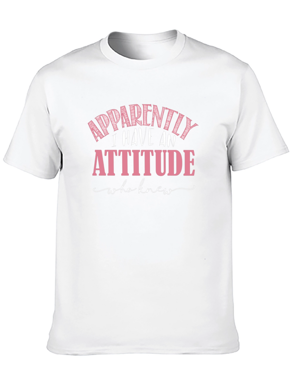 Apparently I Have An Attitude Funny Sarcastic T-Shirt
