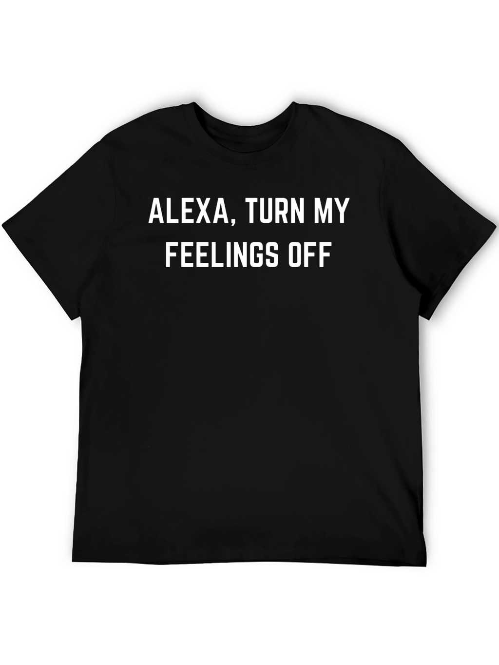Alexa Turn My Feelings Off T-Shirt