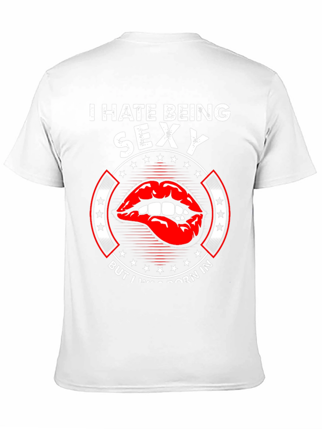 I Hate Being Sexy T-Shirt