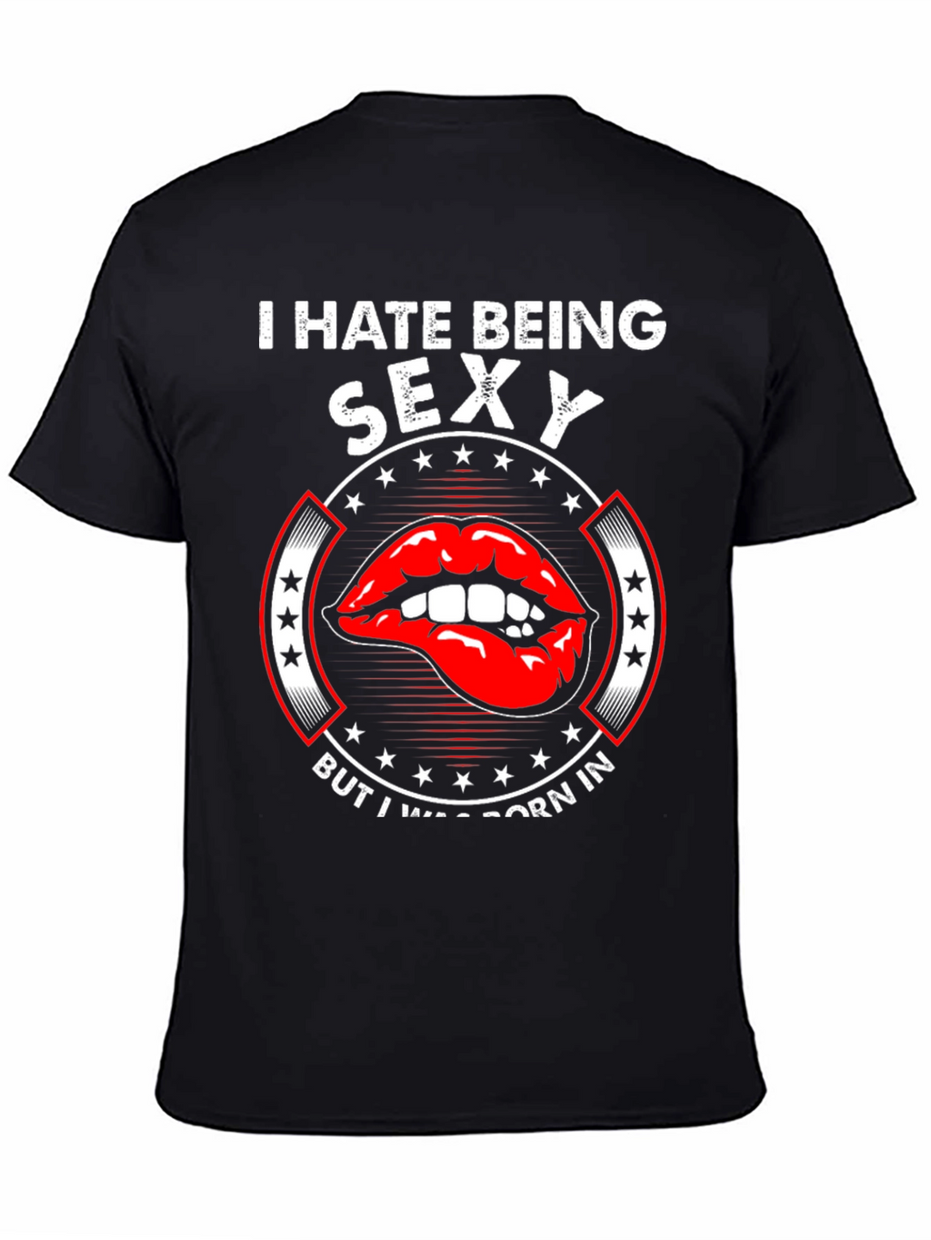 I Hate Being Sexy T-Shirt