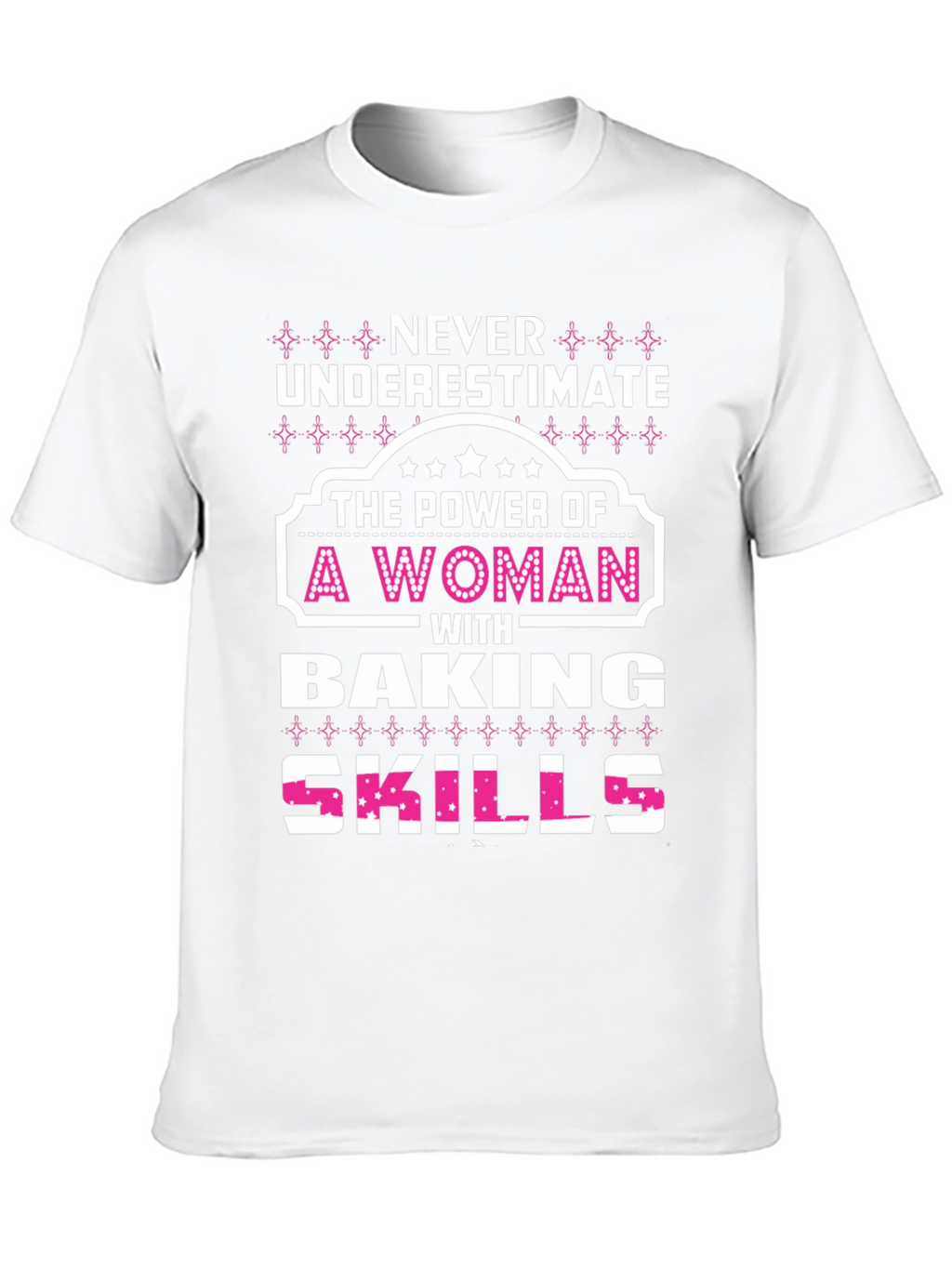 Baking Skills Woman T-Shirt - Power & Style
