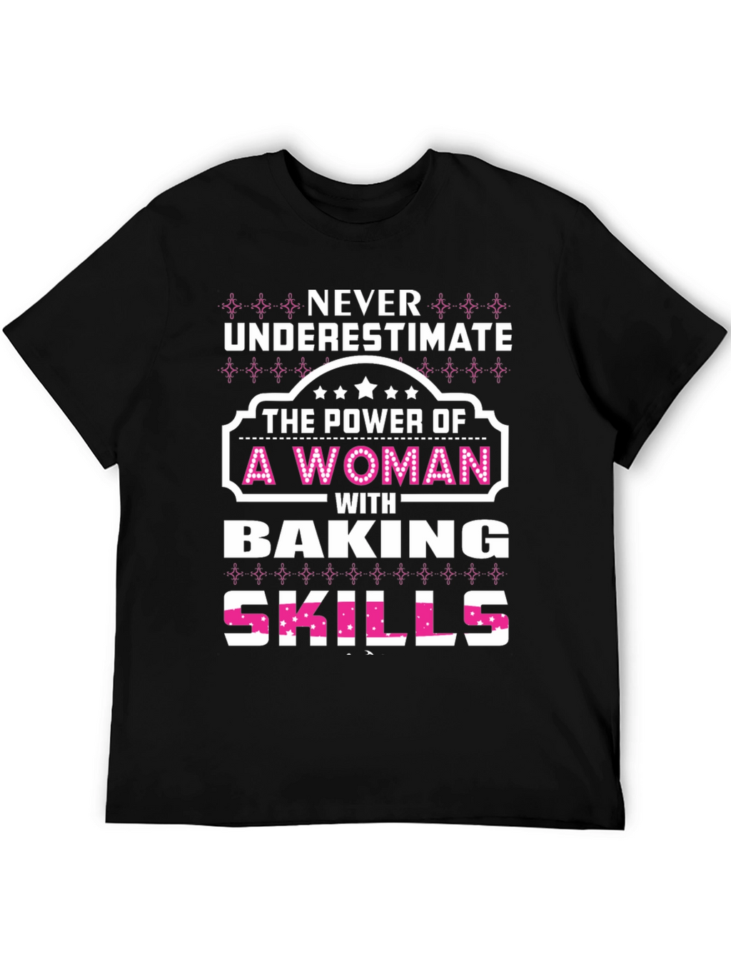 Baking Skills Woman T-Shirt - Power & Style