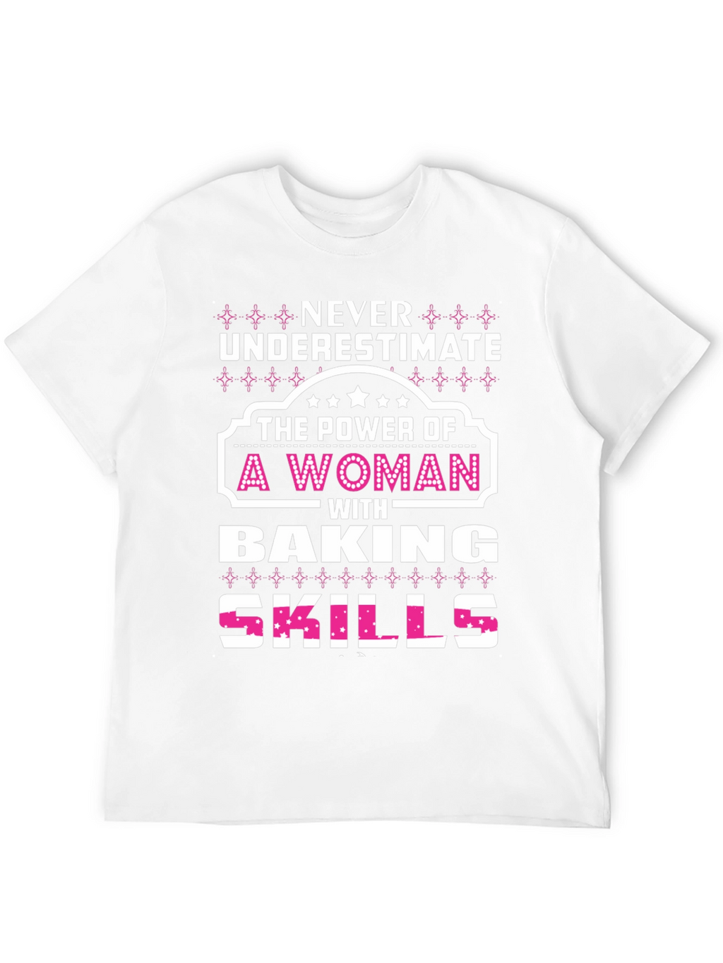 Baking Skills Woman T-Shirt - Power & Style