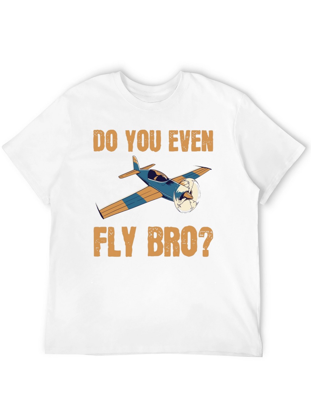 Do You Even Fly Bro T-Shirt