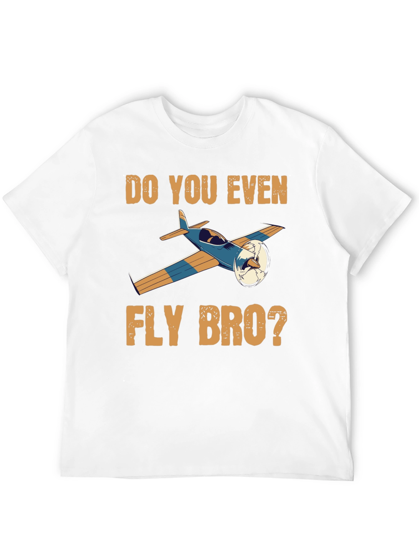 Do You Even Fly Bro T-Shirt