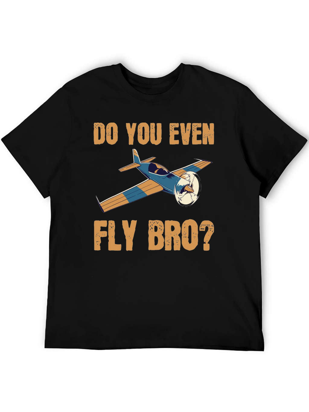 Do You Even Fly Bro T-Shirt
