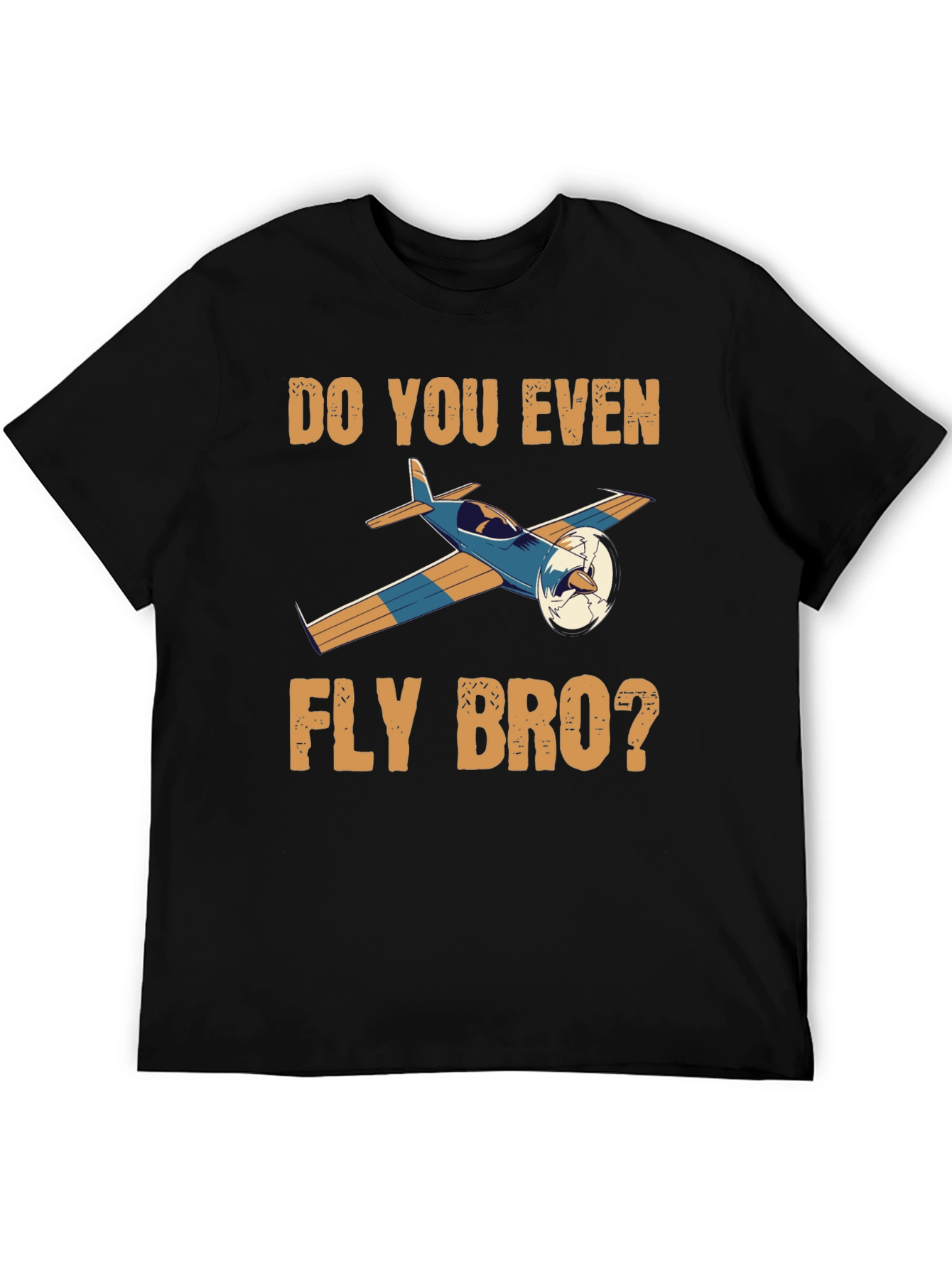Do You Even Fly Bro T-Shirt