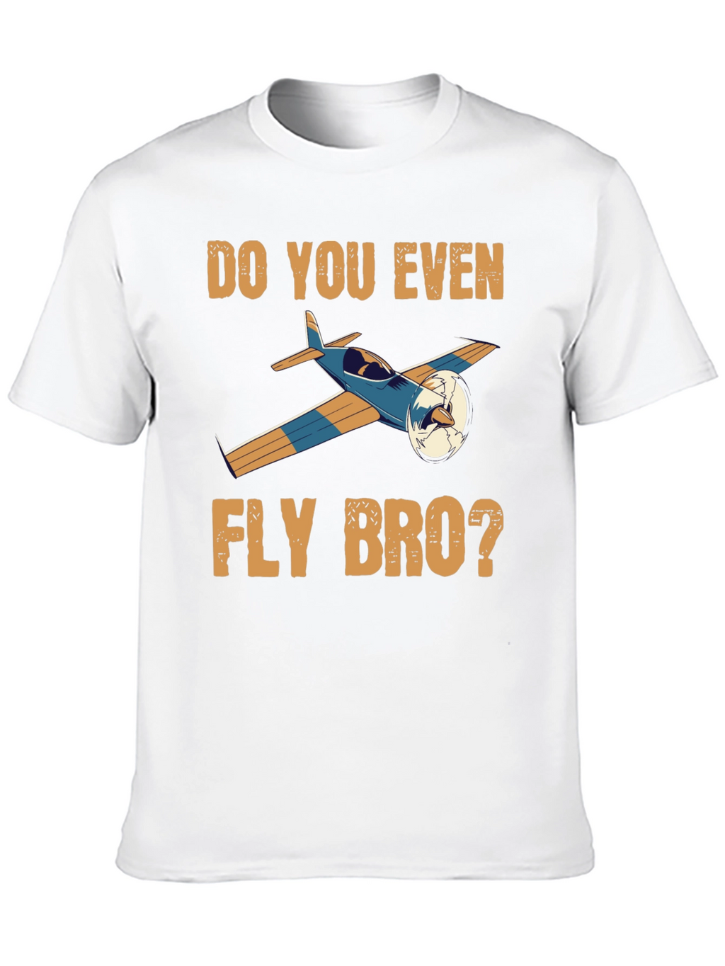 Do You Even Fly Bro T-Shirt