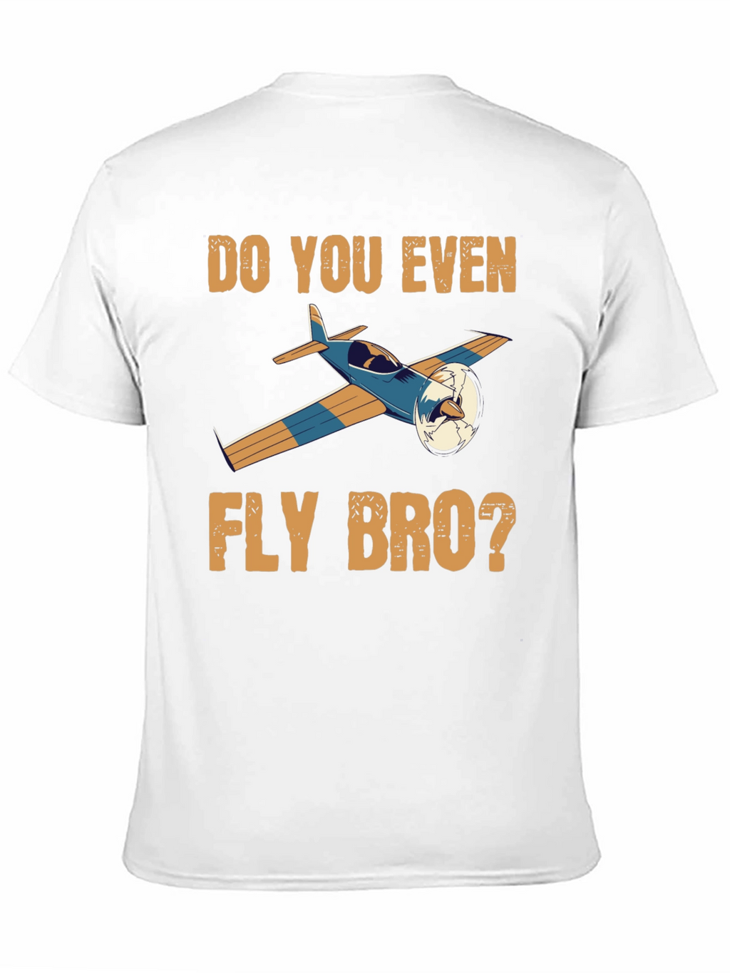 Do You Even Fly Bro T-Shirt