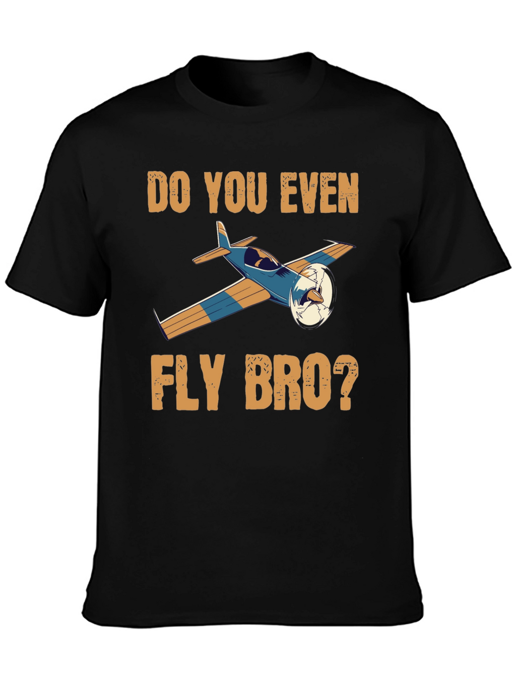 Do You Even Fly Bro T-Shirt
