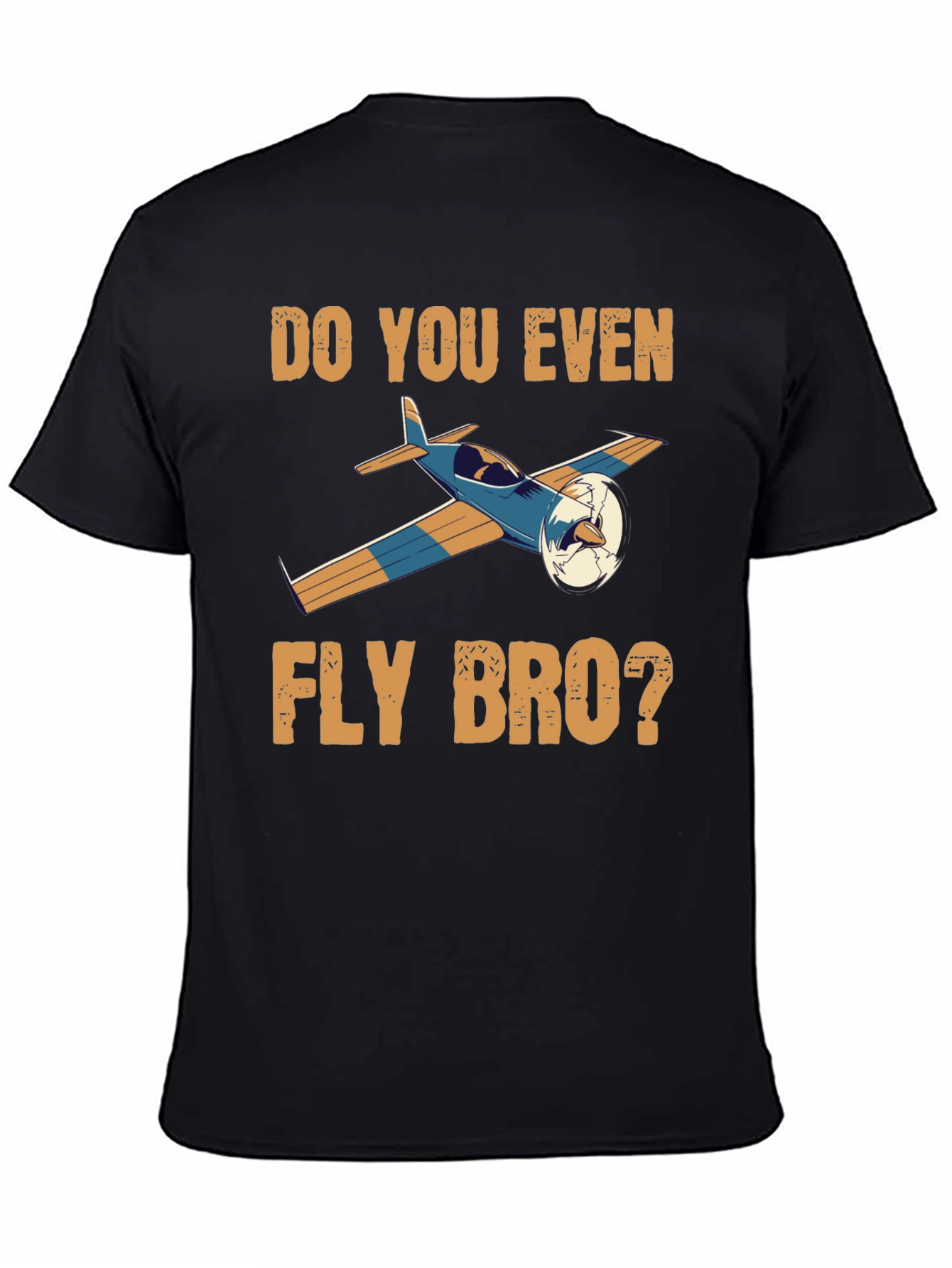 Do You Even Fly Bro T-Shirt