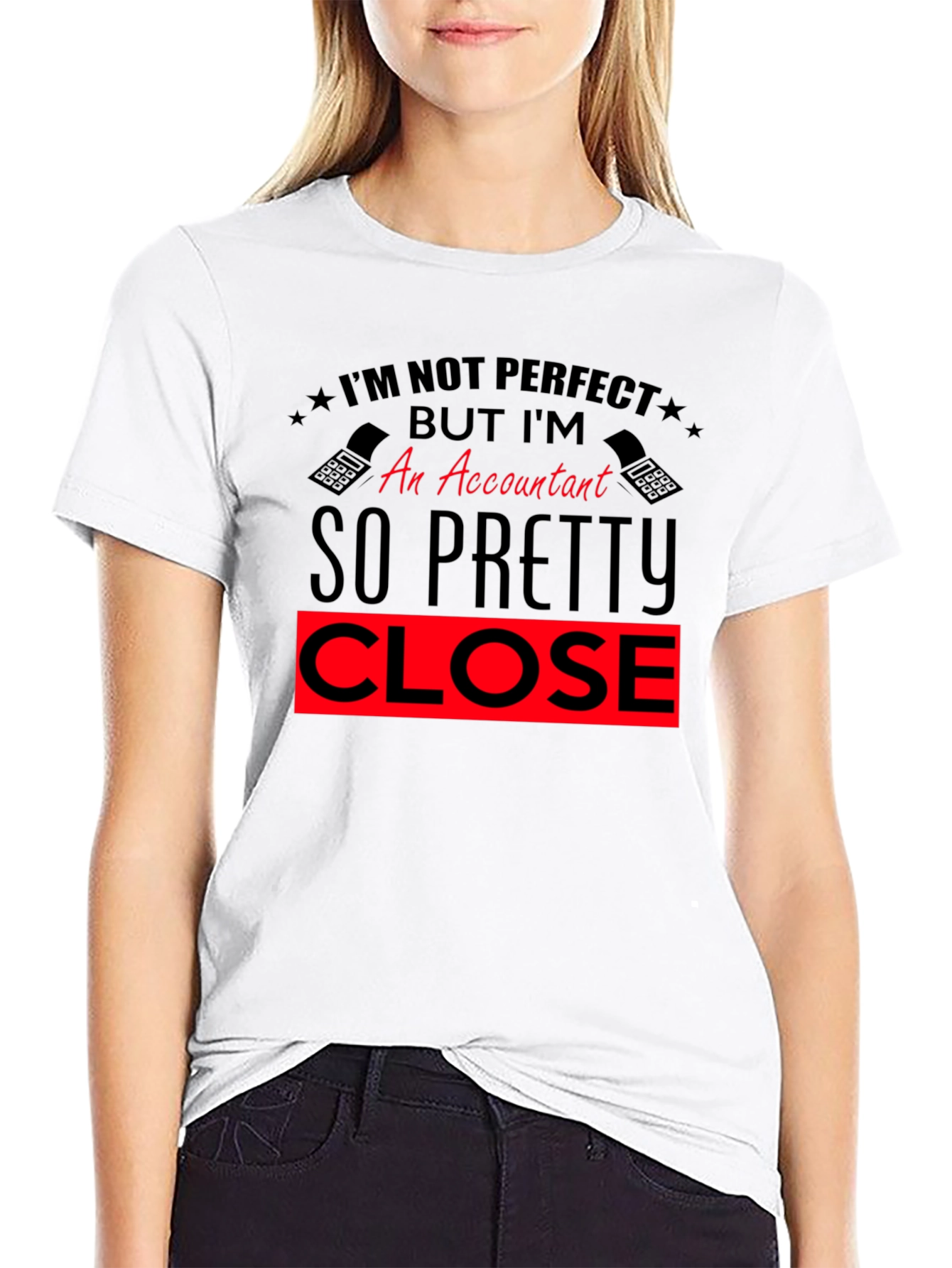 Accountant Graphic T-Shirt - Pretty Close to Perfect