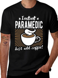 Instant Paramedic Coffee Graphic T-Shirt