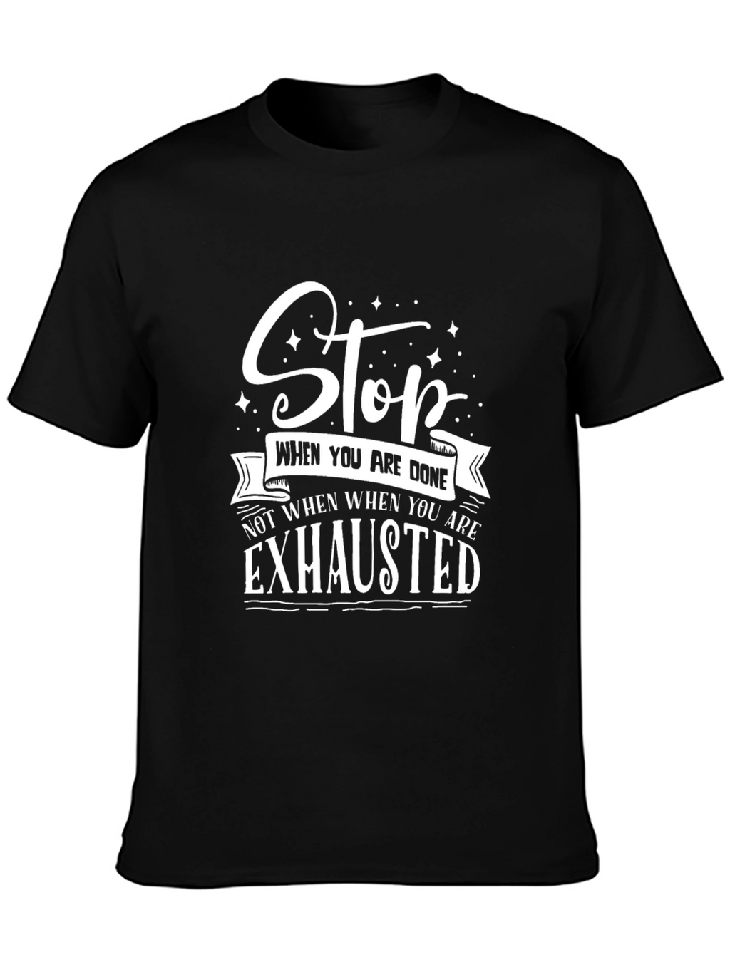 Stop When Youre Done T-Shirt