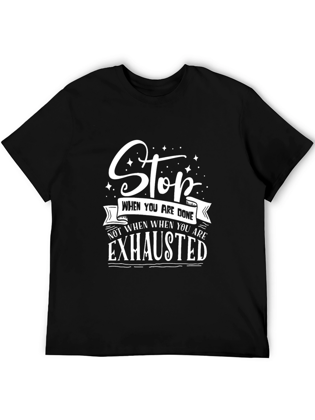 Stop When Youre Done T-Shirt