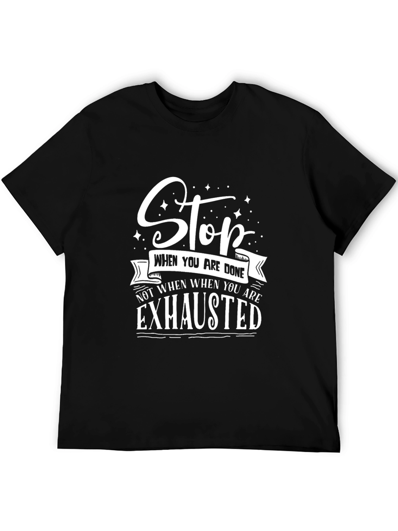 Stop When Youre Done T-Shirt