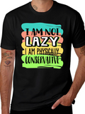 Funny I am not lazy Graphic T-Shirt