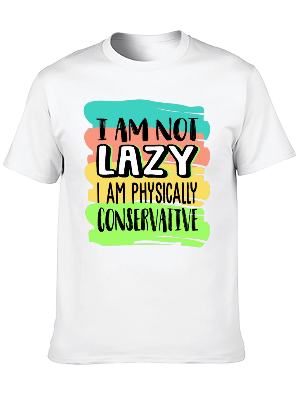Funny I am not lazy Graphic T-Shirt