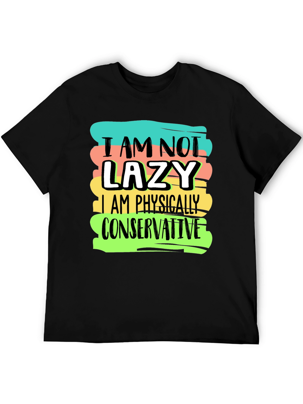 Funny I am not lazy Graphic T-Shirt