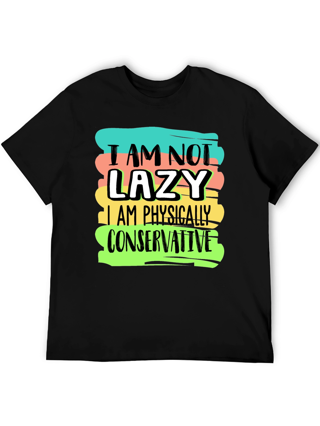 Funny I am not lazy Graphic T-Shirt