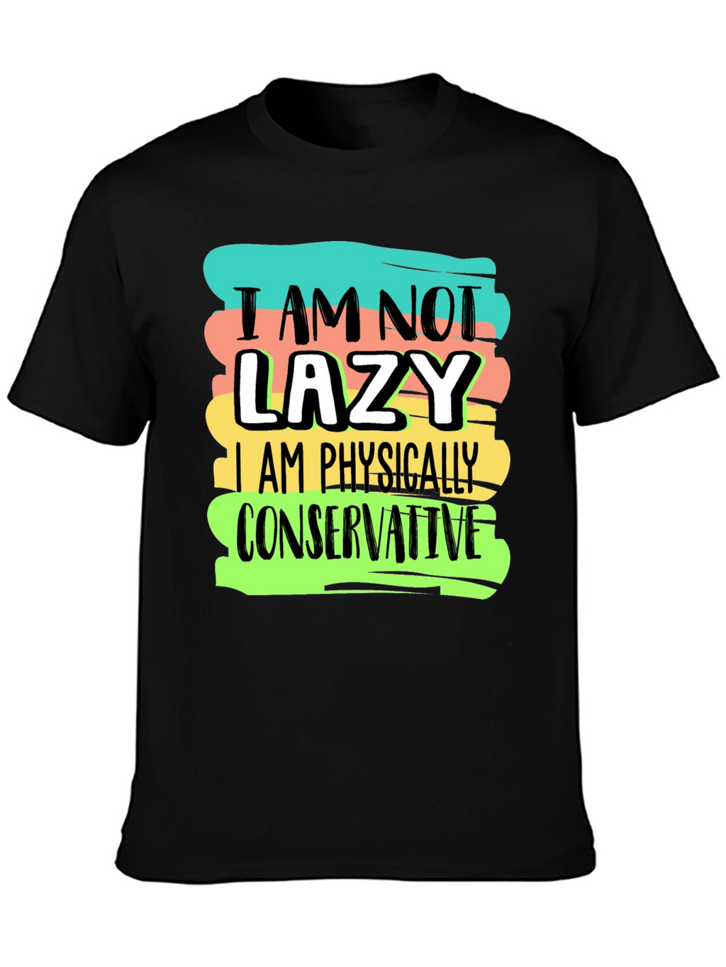 Funny I am not lazy Graphic T-Shirt
