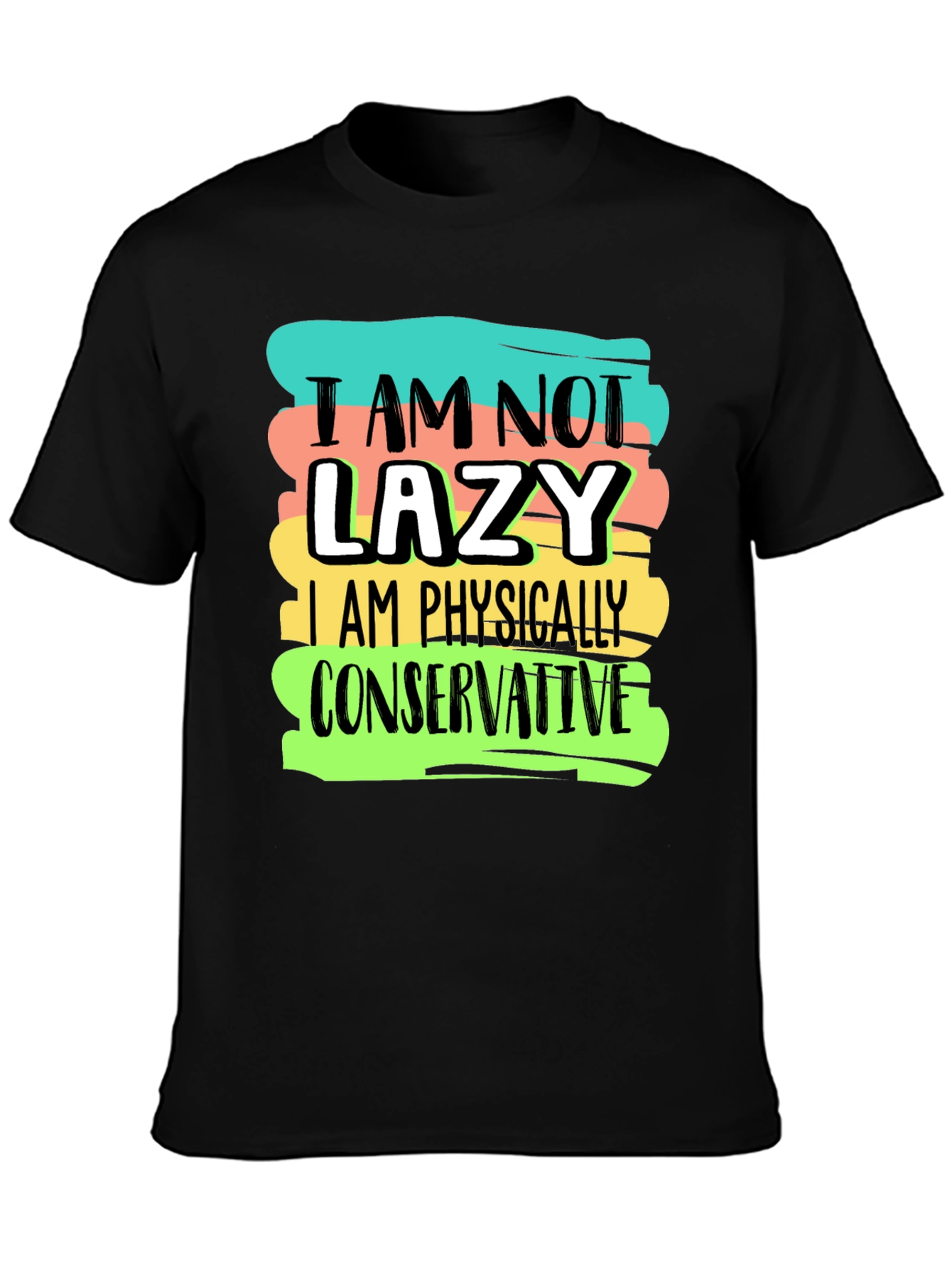 Funny I am not lazy Graphic T-Shirt