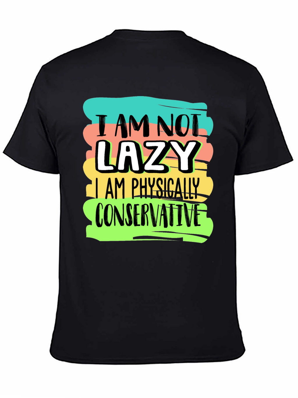 Funny I am not lazy Graphic T-Shirt
