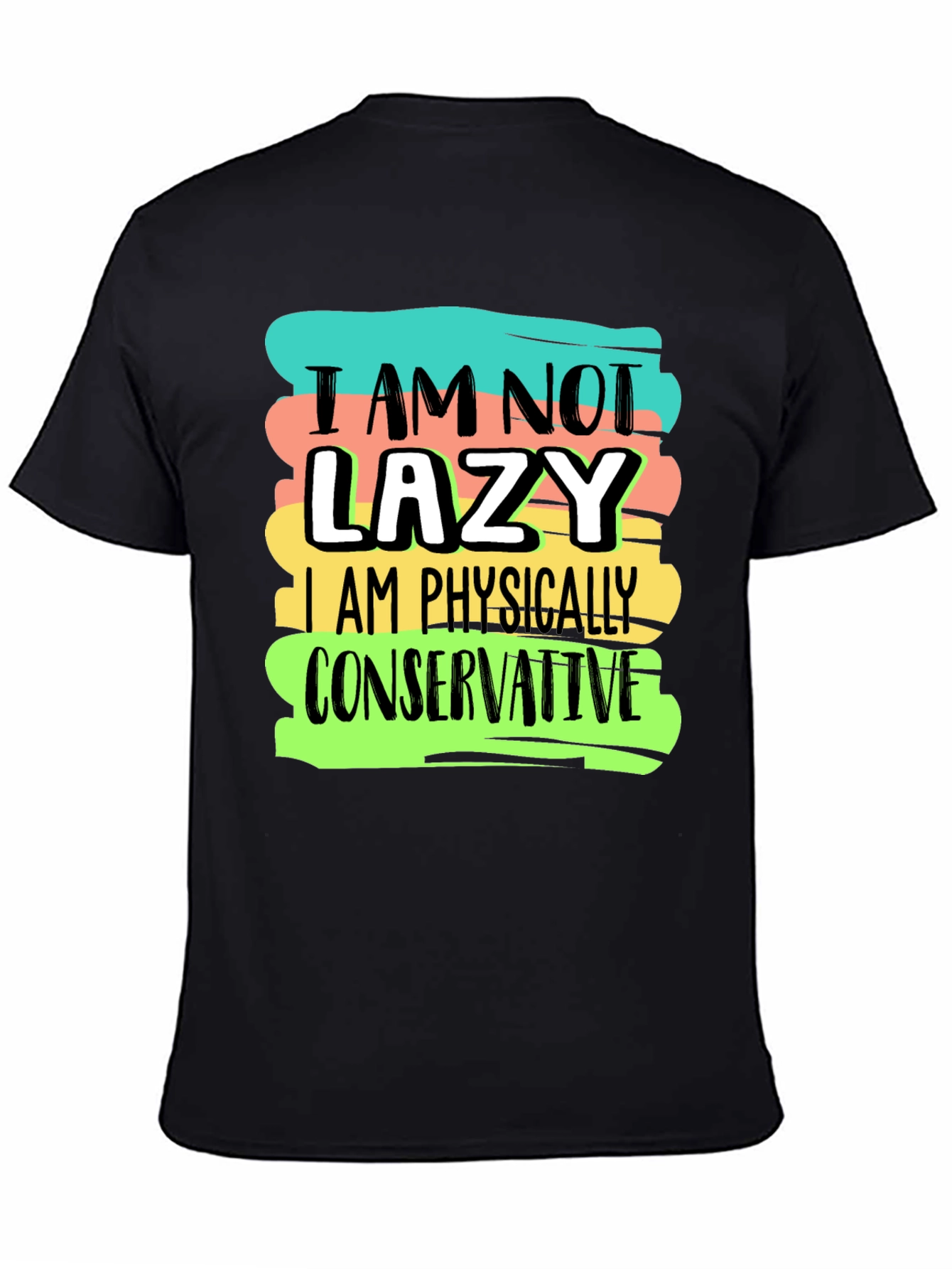 Funny I am not lazy Graphic T-Shirt