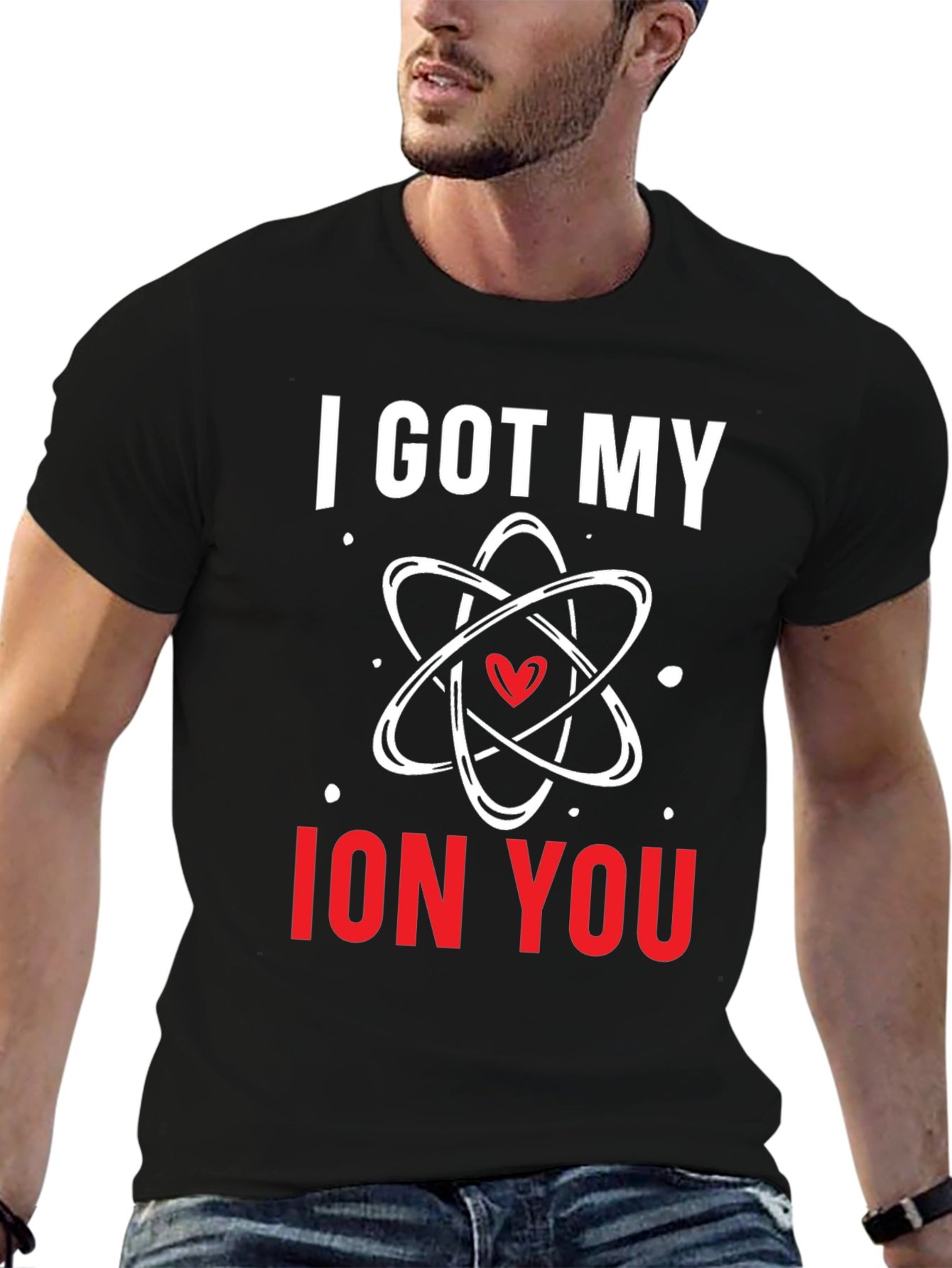 I Got My Ion You Graphic Tee