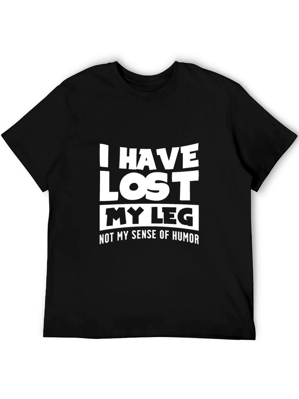 Humorous I Have Lost My Leg Graphic T-Shirt