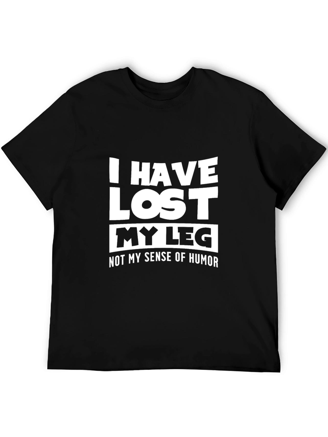 Humorous I Have Lost My Leg Graphic T-Shirt