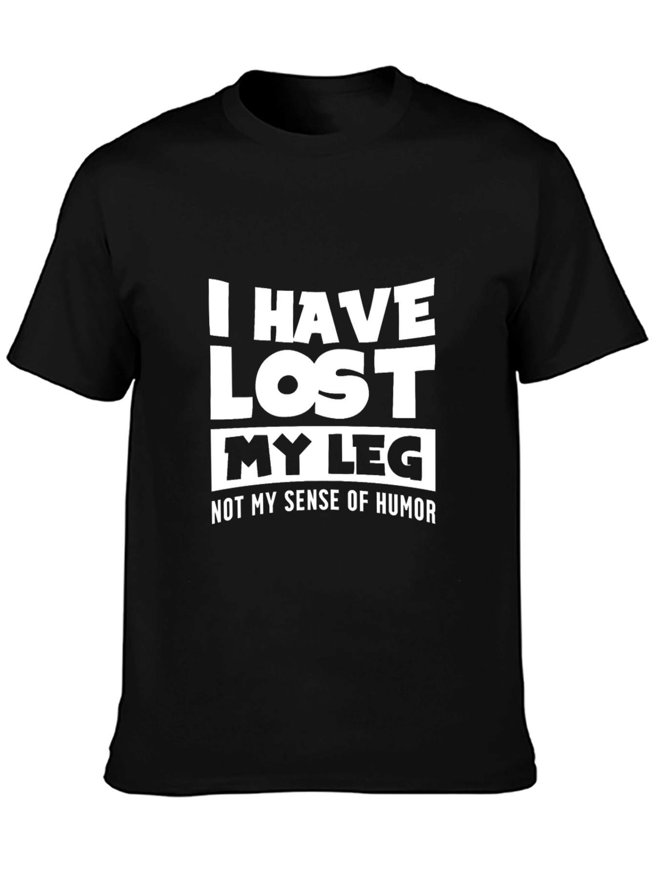 Humorous I Have Lost My Leg Graphic T-Shirt
