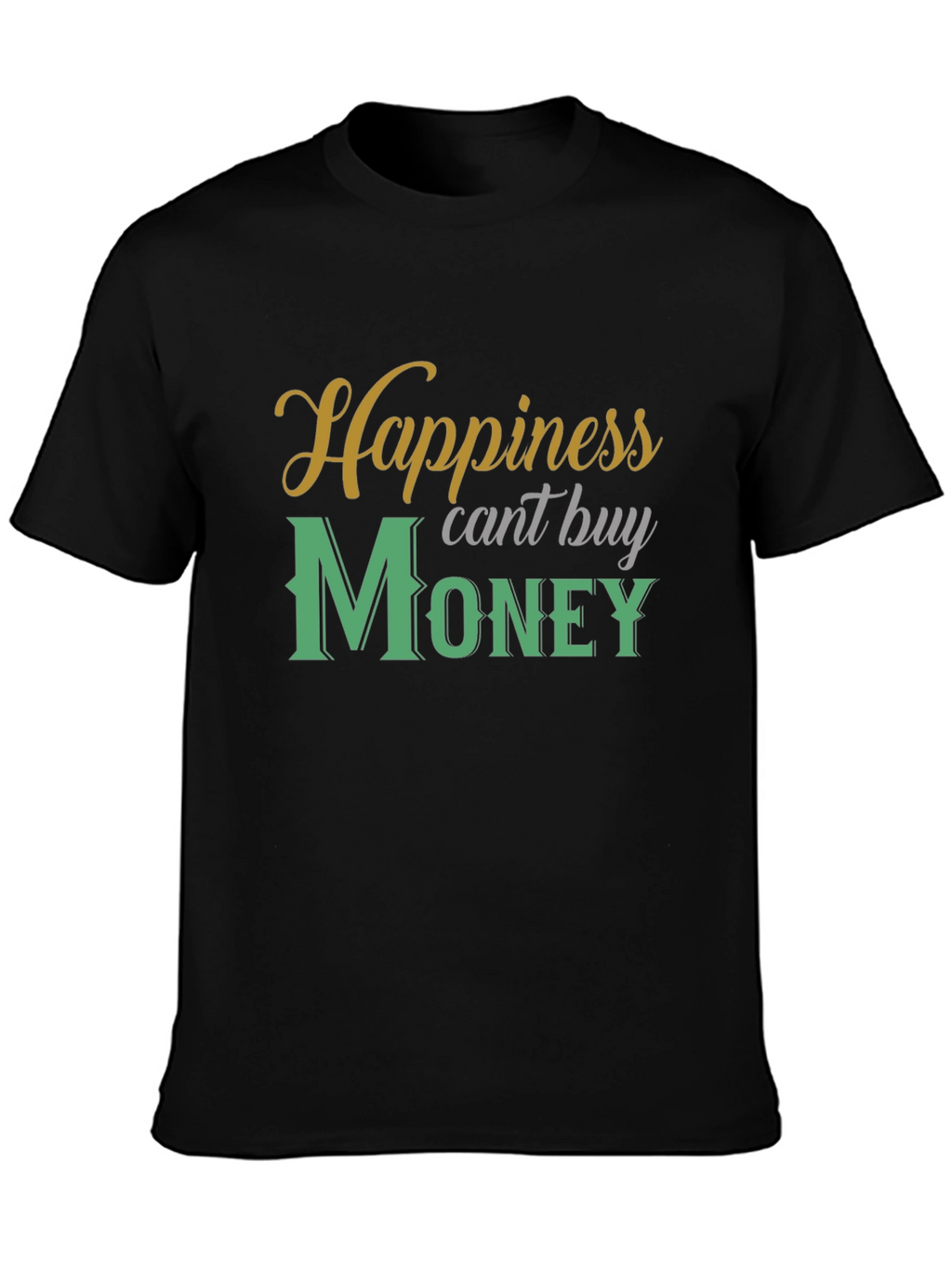 Happiness Cant Buy Money T-Shirt - Stylish Graphic Tee