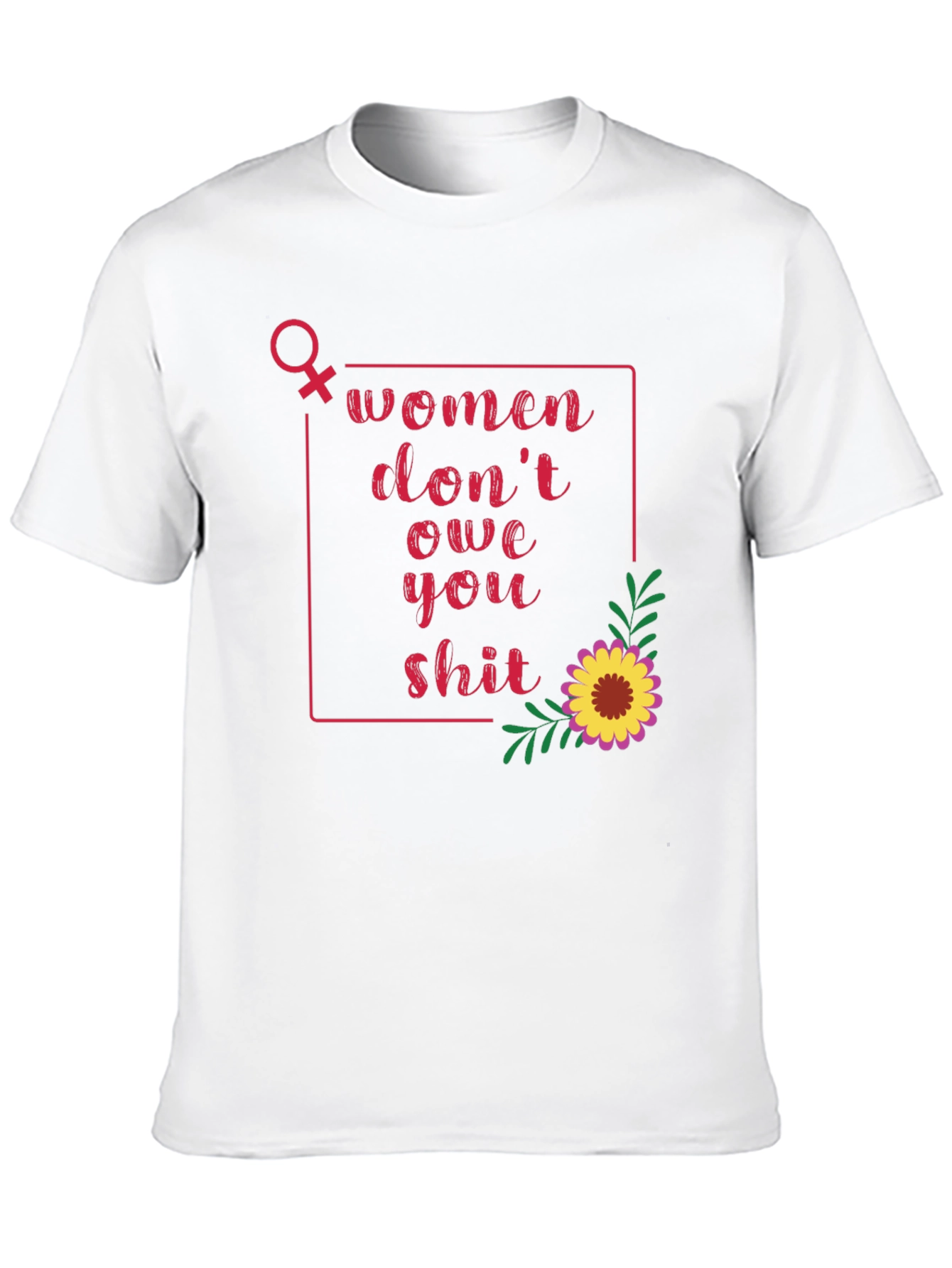 Women Dont Owe You T-Shirt