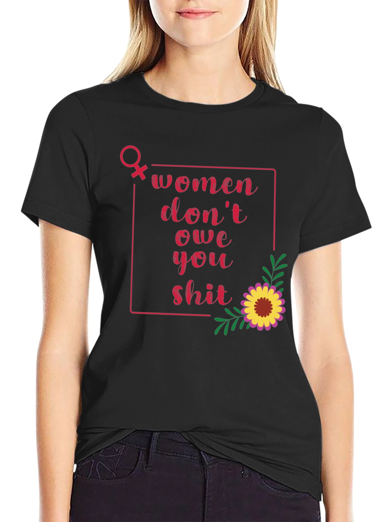 Women Dont Owe You T-Shirt