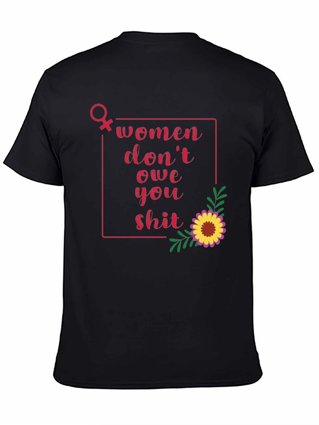 Women Dont Owe You T-Shirt