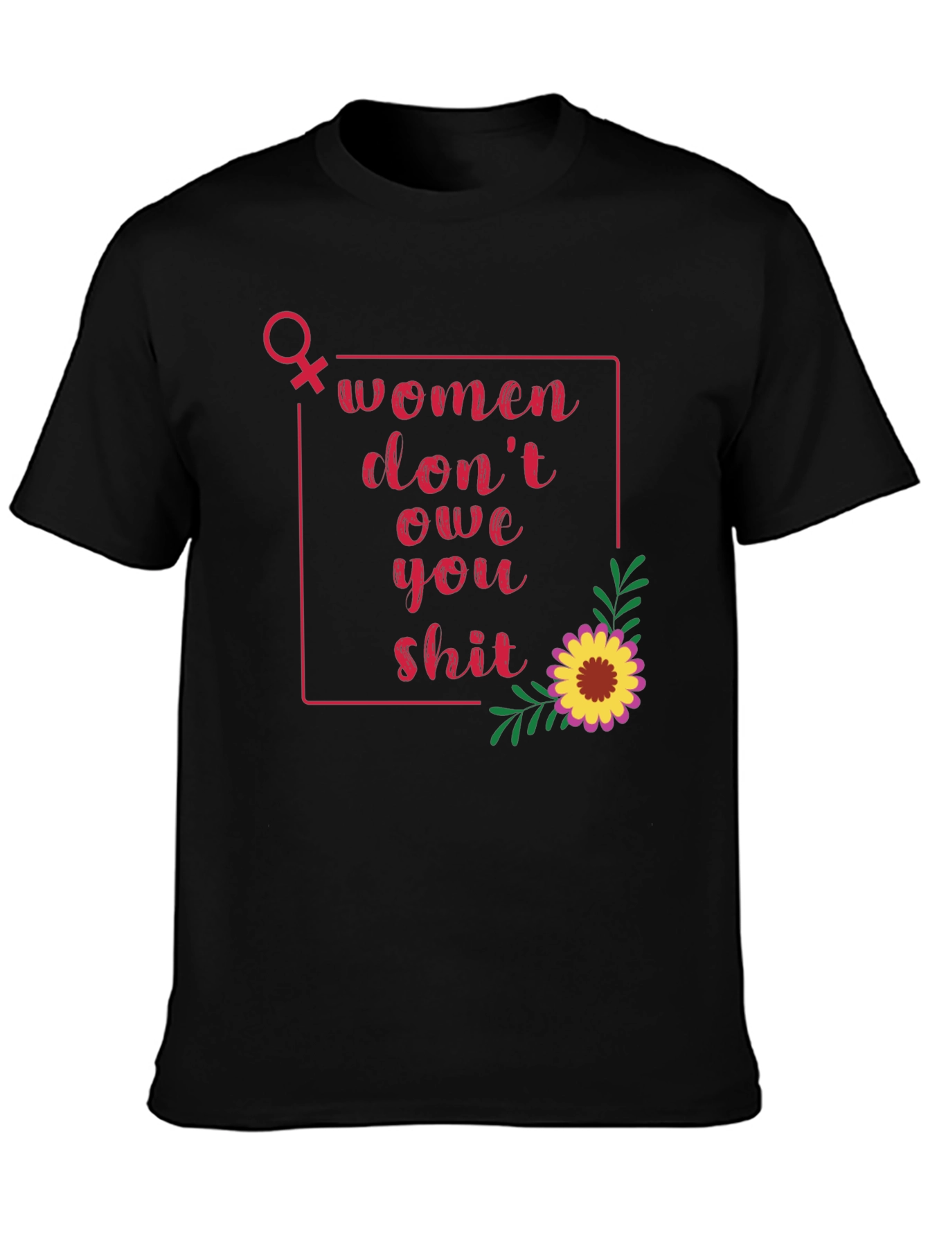 Women Dont Owe You T-Shirt