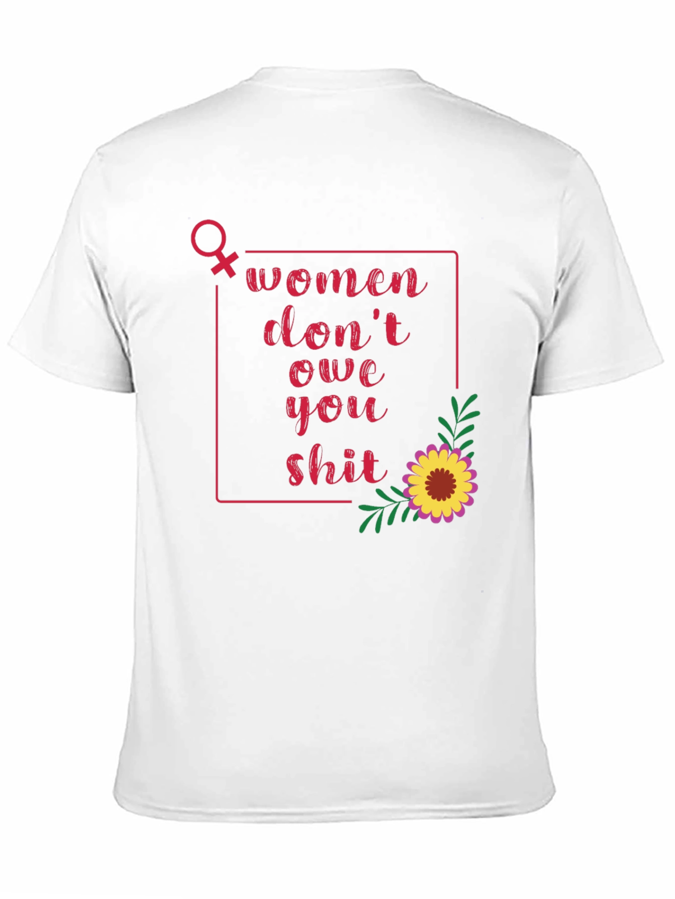Women Dont Owe You T-Shirt