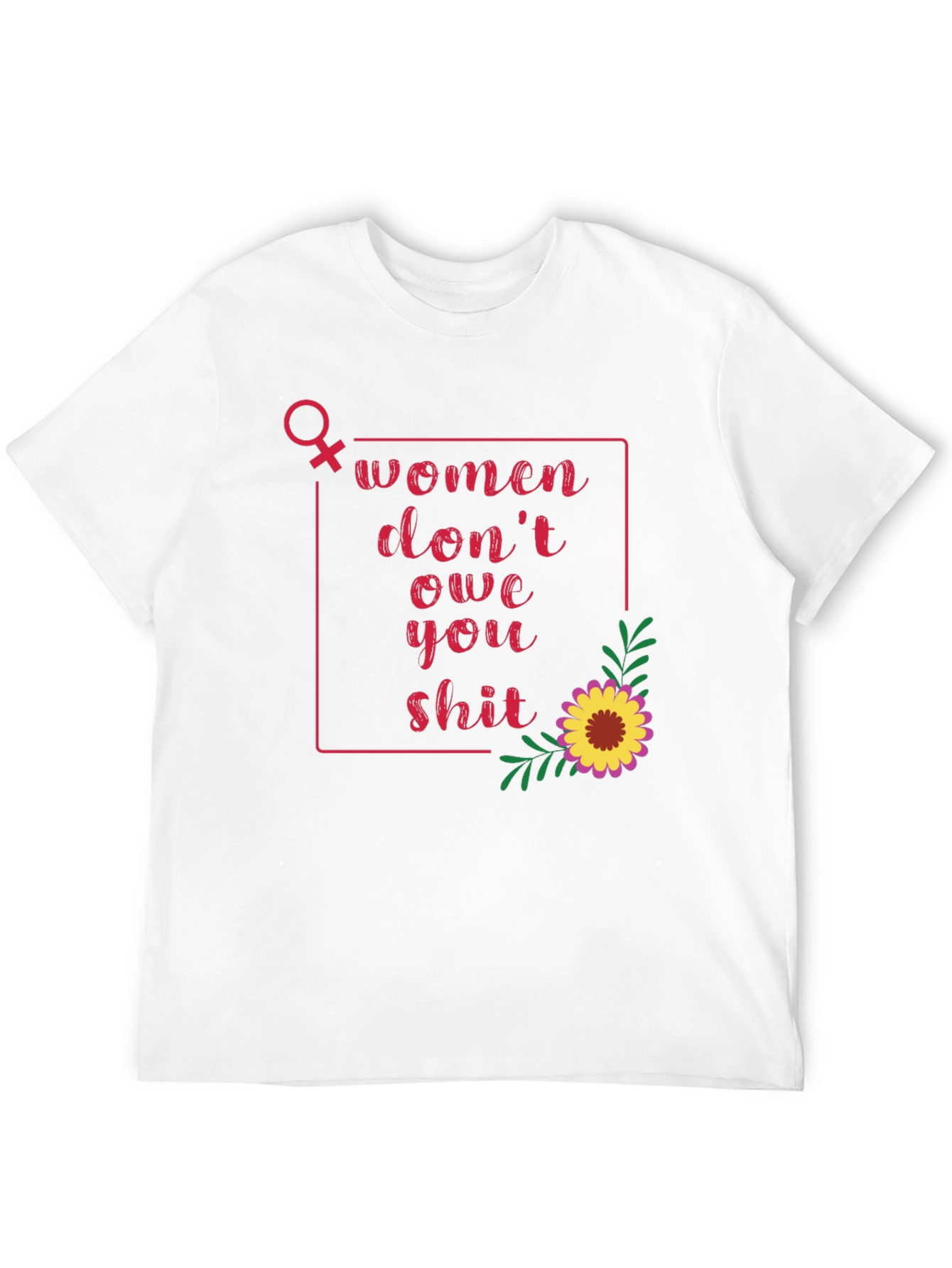 Women Dont Owe You T-Shirt