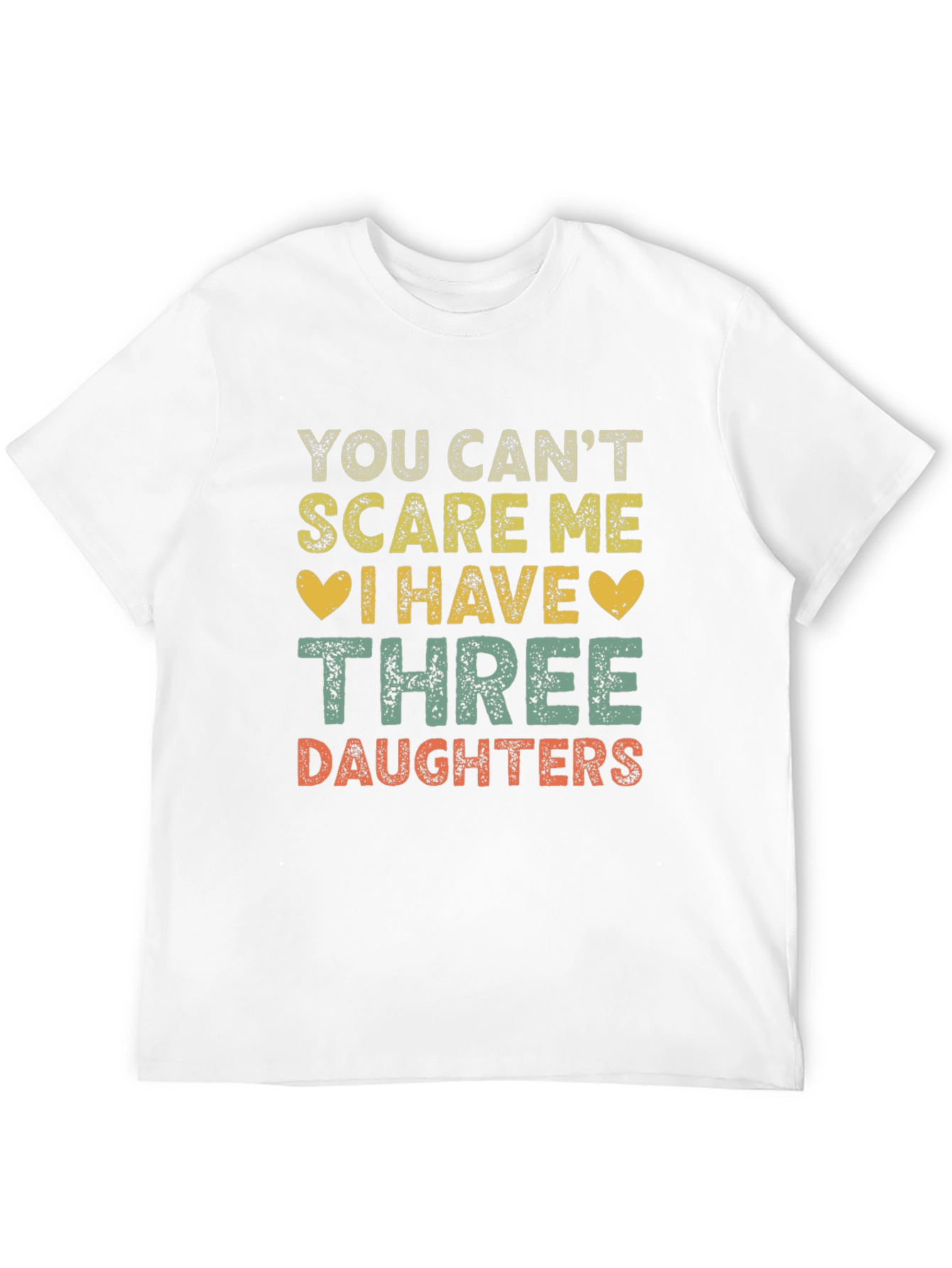 Funny Three Daughters T-Shirt - You Cant Scare Me