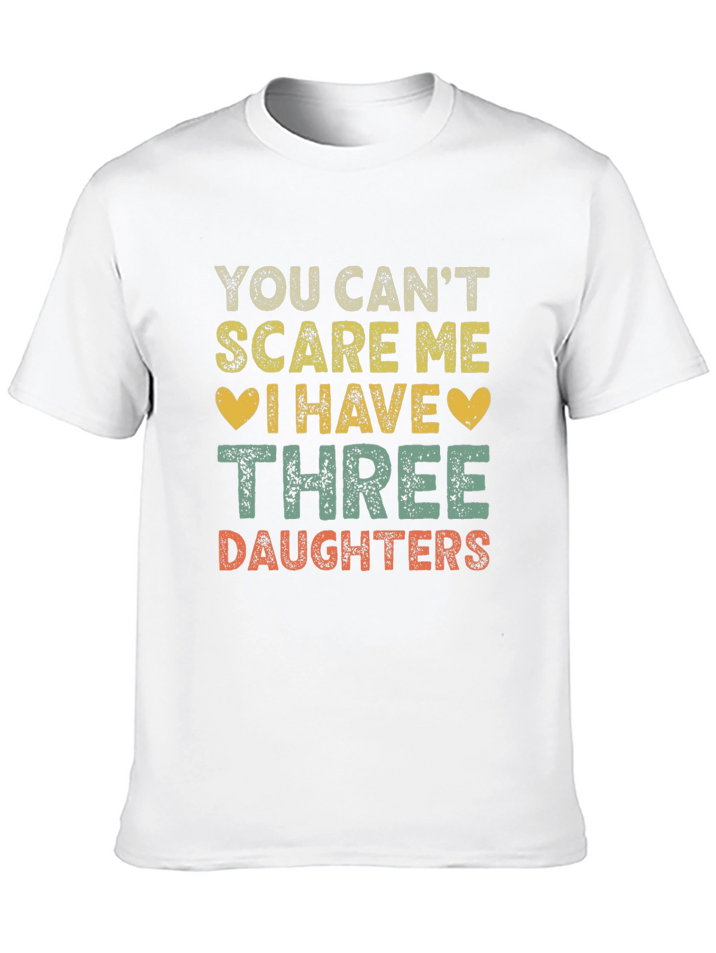 Funny Three Daughters T-Shirt - You Cant Scare Me