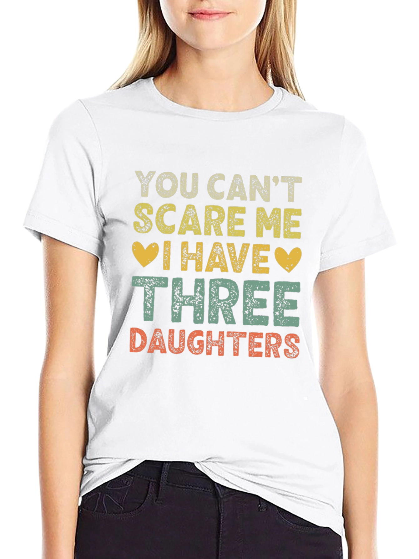 Funny Three Daughters T-Shirt - You Cant Scare Me