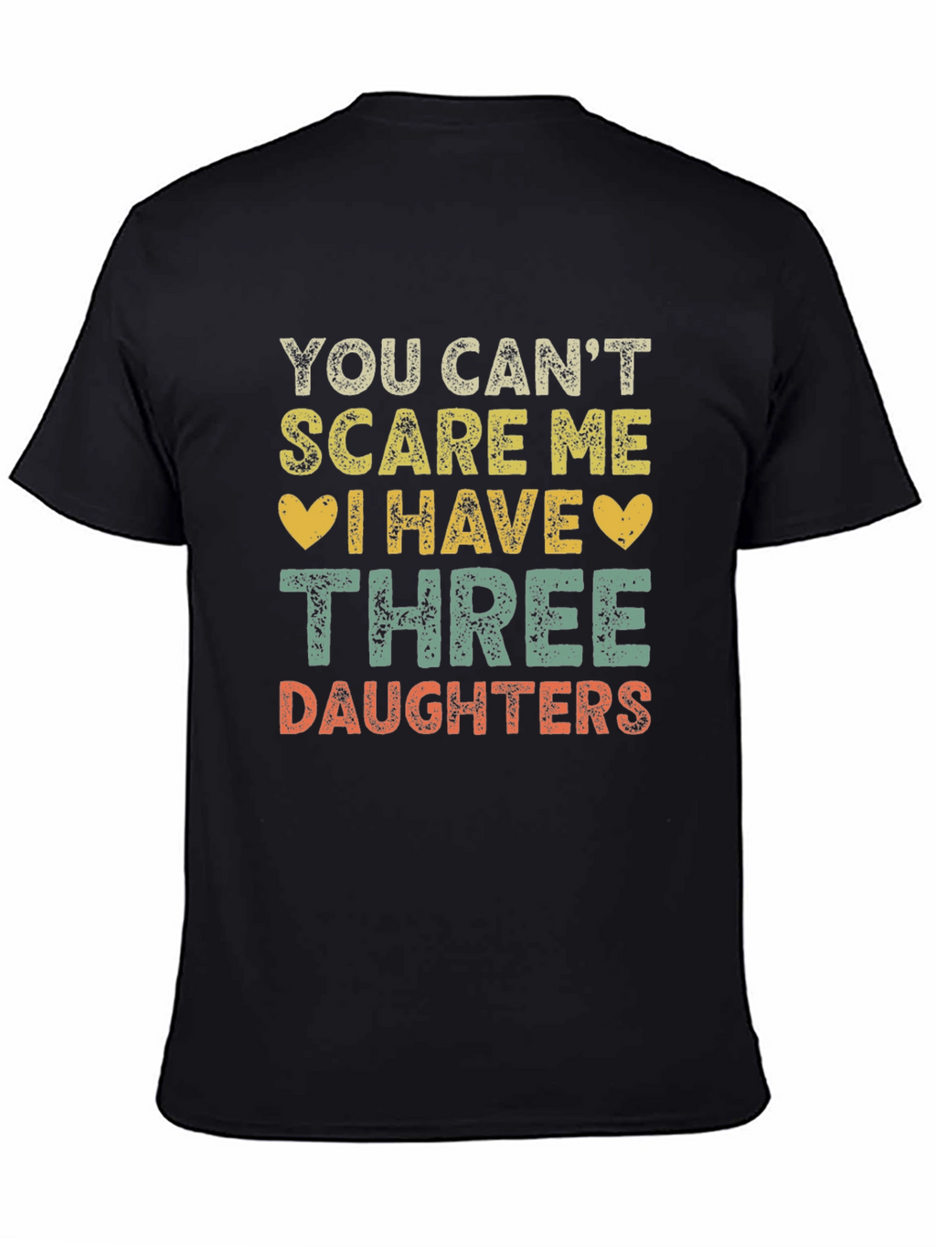 Funny Three Daughters T-Shirt - You Cant Scare Me