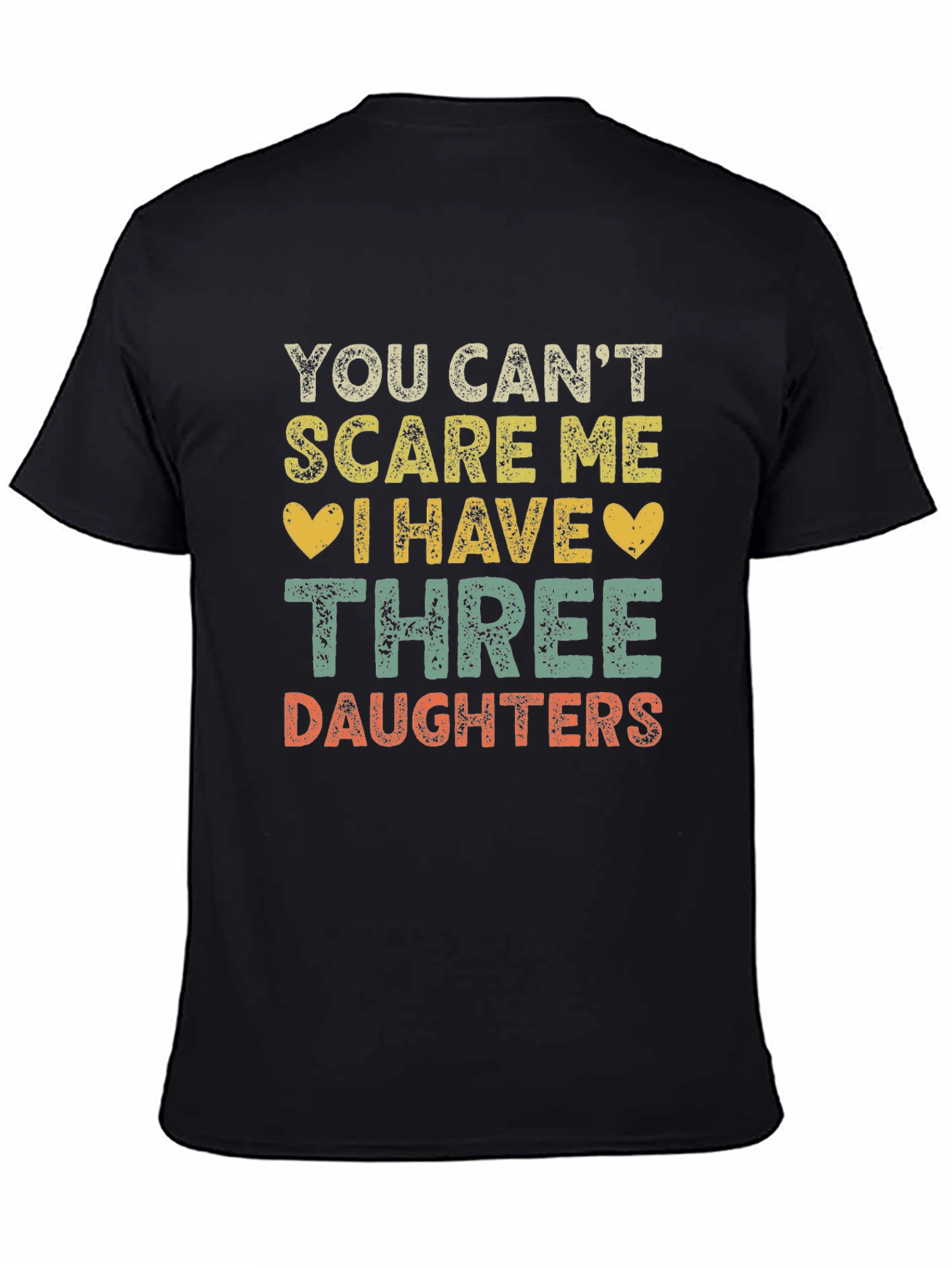 Funny Three Daughters T-Shirt - You Cant Scare Me