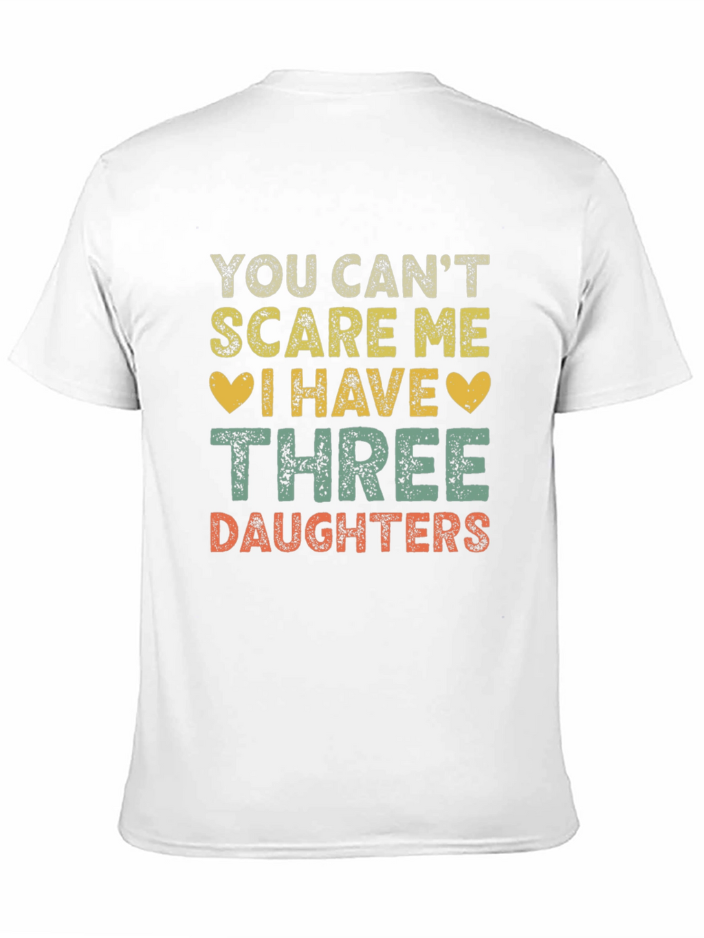 Funny Three Daughters T-Shirt - You Cant Scare Me
