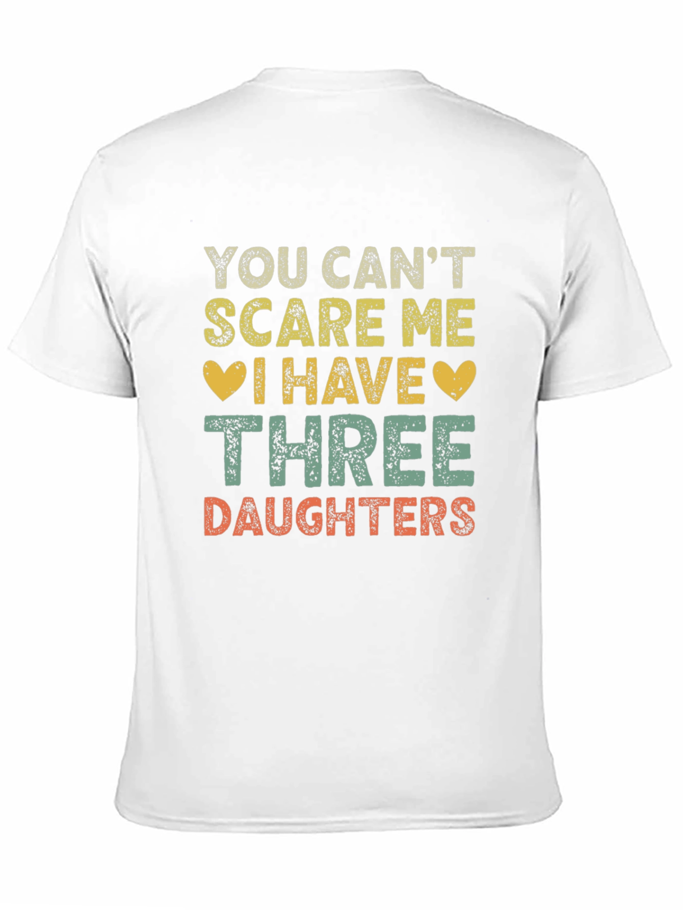 Funny Three Daughters T-Shirt - You Cant Scare Me