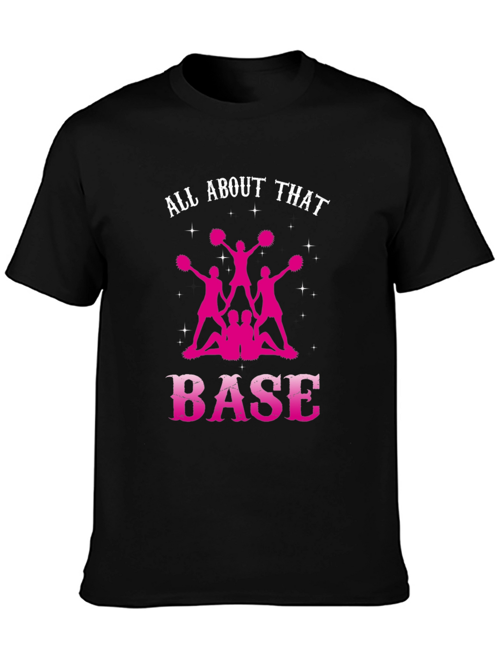 All About That Base Cheerleading T-Shirt